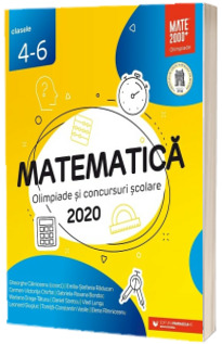 Matematica. Olimpiade si concursuri scolare 2020. Clasele 4-6