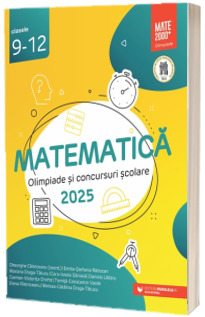 Matematica. Olimpiade si concursuri scolare 2025. Clasele 9-12