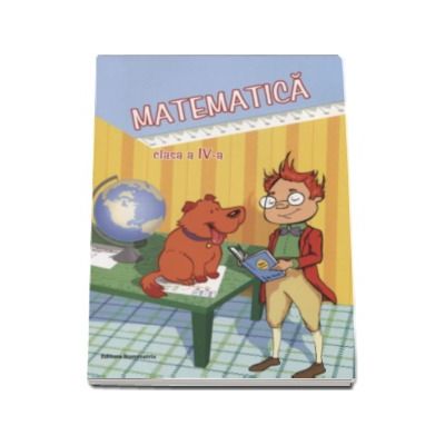 Matematica pentru clasa a IV-a, semestrul I si semestrul al II-lea (Viorel George Dumitru)