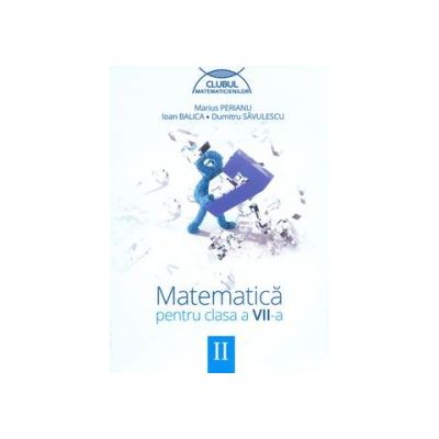 Matematica pentru clasa a VII-a - Clubul matematicienilor (Semestrul II)