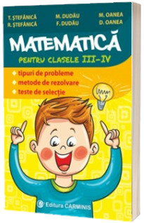 Matematica pentru clasele III-IV. Editia a III-a