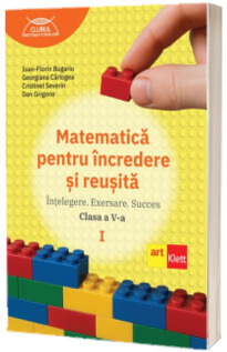 Matematica pentru incredere si reusita. Partea I. Clasa a V-a
