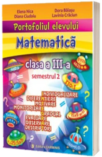 Matematica. Portofoliul elevului pentru clasa a III-a, semestrul 2