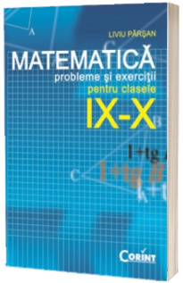 MATEMATICA PROBLEME SI EXERCITII PT CLASELE IX-X