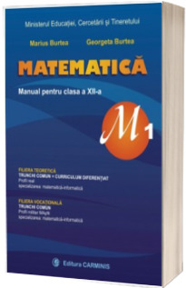Matematica, profil M1, manual pentru clasa a XII-a (Marius Burtea si Georgeta Burtea)