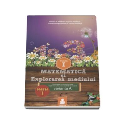 Matematica si explorarea mediului - auxiliar clasa I, varianta A - Semestrul I (2015)