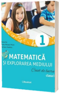 Matematica si explorarea mediului. Caiet de lucru. Clasa I