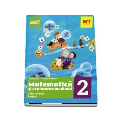 Matematica si explorarea mediului. Caiet de lucru pentru clasa a II-a, partea I