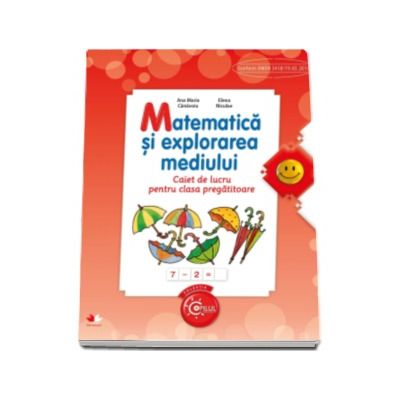 Matematica si explorarea mediului. Caiet de lucru pentru clasa pregatitoare - Ana Maria Canavoiu