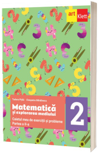 Matematica si explorarea mediului. Caietul meu de exercitii si probleme. Clasa a II-a. Partea a II-a