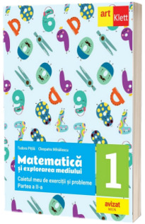 Matematica si explorarea mediului. Caietul meu de exercitii si probleme pentru clasa a I-a, partea a II-a