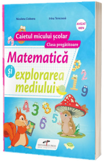 Matematica si explorarea mediului caietul micului scolar pentru clasa pregatitoare Nicoleta Ciobanu