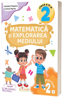 Matematica si explorarea mediului. Clasa a II-a. Partea a II-a  (E)