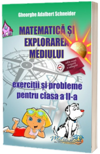 Matematica si explorarea mediului. Exercitii si probleme pentru clasa a II-a (Georghe Schneider)