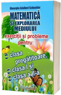 Matematica si explorarea mediului. Exercitii si probleme pentru clasa pregatitoare, clasa I si clasa a II-a