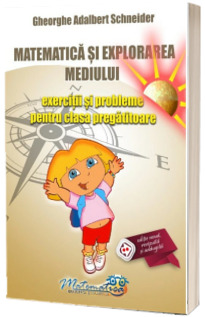 Matematica si explorarea mediului. Exercitii si probleme pentru clasa pregatitoare