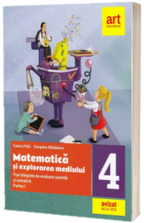 Matematica si explorarea mediului. Fise integrate de evaluare curenta si sumativa pentru clasa a IV-a (Partea I)