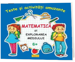 Matematica si explorarea mediului. Jocuri si teste amuzante