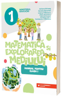 Matematica si explorarea mediului. Manual pentru clasa I