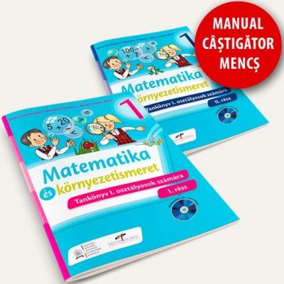 Matematica si explorarea mediului. Manual pentru clasa I (partea I si partea a II-a) - Versiune in limba maghiara