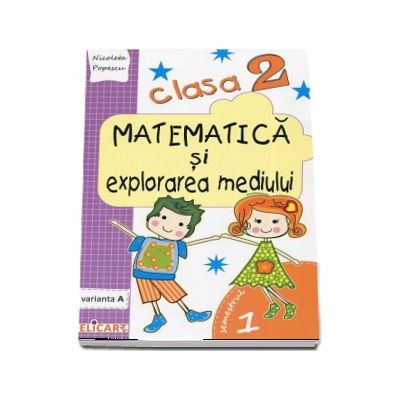Matematica si explorarea mediului, pentru clasa a II-a, caiet de lucru - Semestrul 1 (Varianta A)