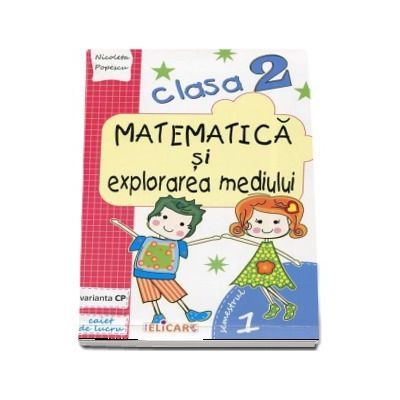 Matematica si explorarea mediului, pentru clasa a II-a, caiet de lucru - Semestrul 1 (Varianta CP)