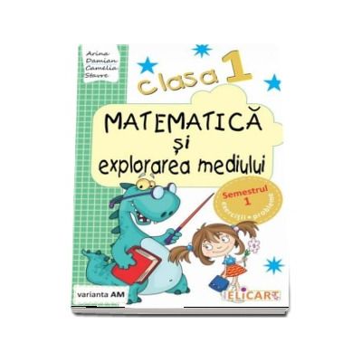 Matematica si explorarea mediului, pentru clasa I, caiet de lucru - Semestrul 1 (Varianta AM)