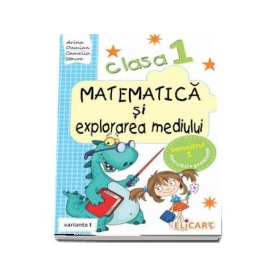 Matematica si explorarea mediului, pentru clasa I, caiet de lucru - Semestrul 1 (Varianta I)