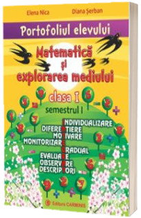 Matematica si explorarea mediului. Portofoliul elevului pentru clasa I, semestrul I - Individualizare, diferentiere, motivare, monitorizare, gradual, evaluare, observare, descriptori