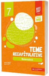 Matematica. Teme recapitulative. Clasa a VII-a (editia a II-a)