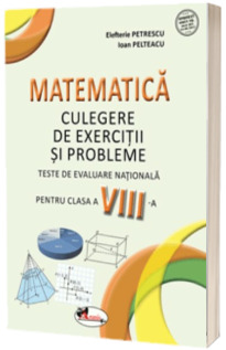 Matematica . Teste de evaluare nationale pentru clasa a VIII-a