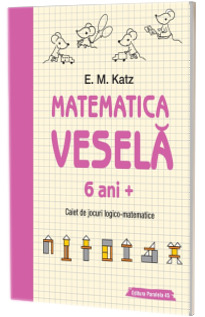Matematica vesela. Caiet de jocuri logico-matematice (6 ani)