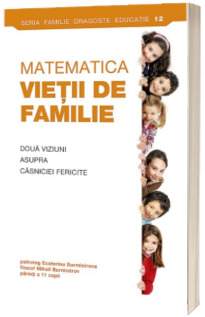 Matematica vietii de familie. Doua viziuni asupra casniciei fericite