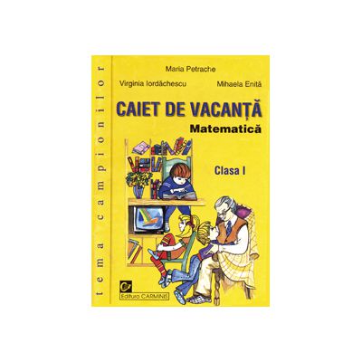 Matematica. Caiet de vacanta. Clasa I. Tema campionilor