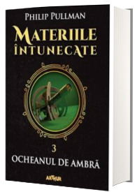 Materiile intunecate. Volumul III - Ocheanul de ambra