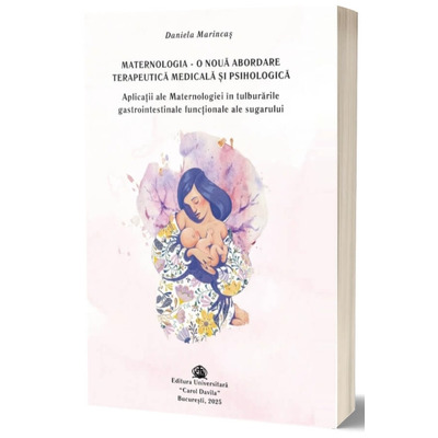 Maternologia. O noua abordare terapeutica medicala si psihologica