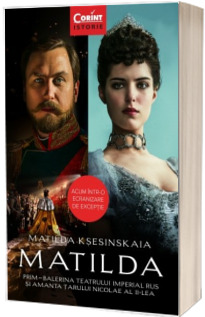 MATILDA. Prim-balerina Teatrului Imperial Rus si amanta Tarului Nicolae al II-lea