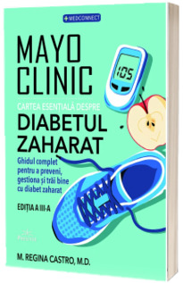 Mayo Clinic. Cartea esentiala despre diabetul zaharat