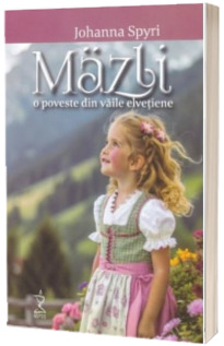 Mazli. O poveste din vaile elvetiene