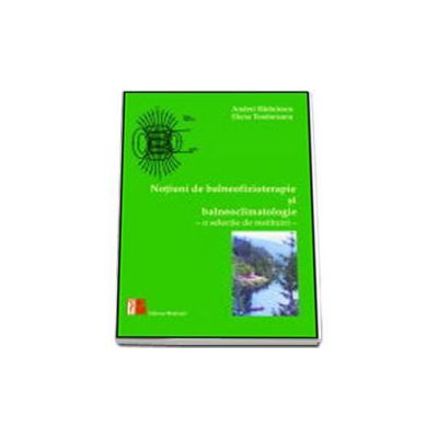 Notiuni de balneofizioterapie si bioclimatologie. O selectie de restituiri