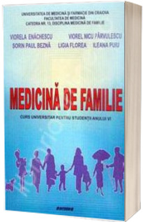 Medicina de familie. Curs universitar pentru studentii anului VI