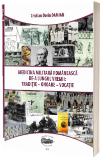 Medicina militara romaneasca de-a lungul vremii. Traditie, onoare, vocatie