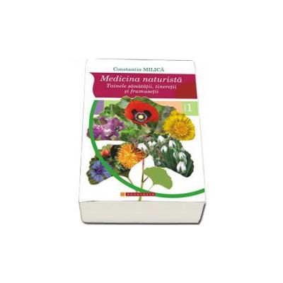 Medicina naturista. Tainele sanatatii, tineretii si frumusetii. Volumul I