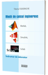 Medii de calcul ingineresc. Matlab, Simulink, Scilab. Indrumar de laborator