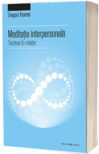 Meditatia interpersonala - Trezirea in relatie - Gregory Kramer
