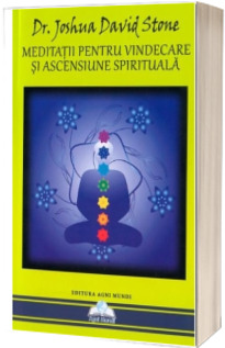 Meditatii pentru vindecare si ascensiune spirituala - editia I