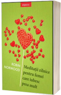 Meditatii zilnice pentru femei care iubesc prea mult