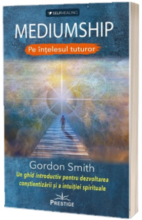 Mediumship - pe intelesul tuturor