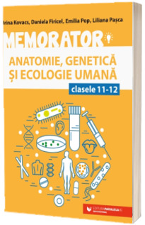 Memorator de anatomie, genetica si ecologie umana pentru clasele XI-XII