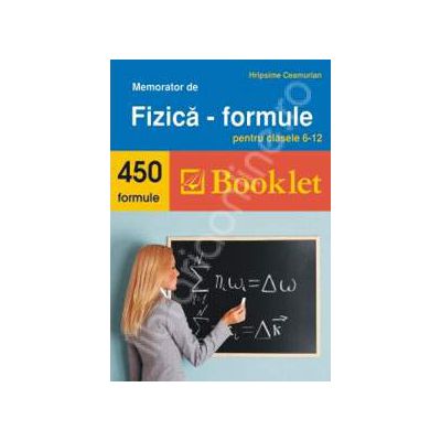 Memorator de Fizica. 450 de formule pentru clasele 6-12